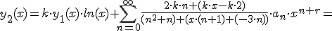 y_2(x)=k\cdot y_1(x)\cdot ln(x)+\sum_{n=0}^{\infty} \frac{2\cdot k\cdot n+ (k\cdot x-k\cdot 2)}{(n^2+n)+(x\cdot (n+1)+ (-3\cdot n))}\cdot a_n \cdot x^{n+r}=