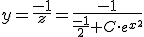 y=\frac{-1}{z}=\frac{-1}{\frac{-1}{2}+C\cdot e^{x^2}}