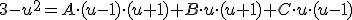 3-u^2=A\cdot (u-1)\cdot (u+1)+B\cdot u\cdot (u+1)+C\cdot u\cdot (u-1)