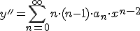 y&#39;&#39;=\sum_{n=0}^{\infty}n\cdot (n-1)\cdot a_n\cdot x^{n-2}